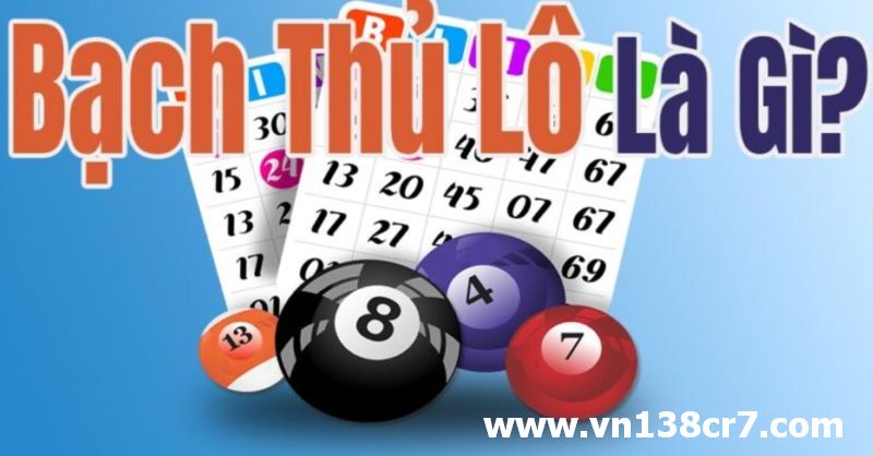 Bạch thủ lô là gì mà có nhiều người thích chơi đến vậy