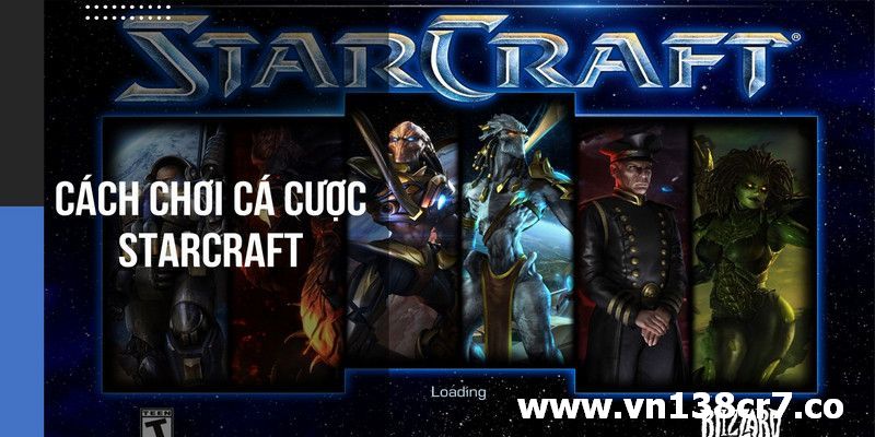 Cách chơi cá cược StarCraft tại cổng game VN138