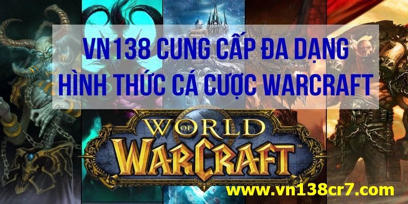 VN138 cung cấp đa dạng hình thức cá cược WarCraft