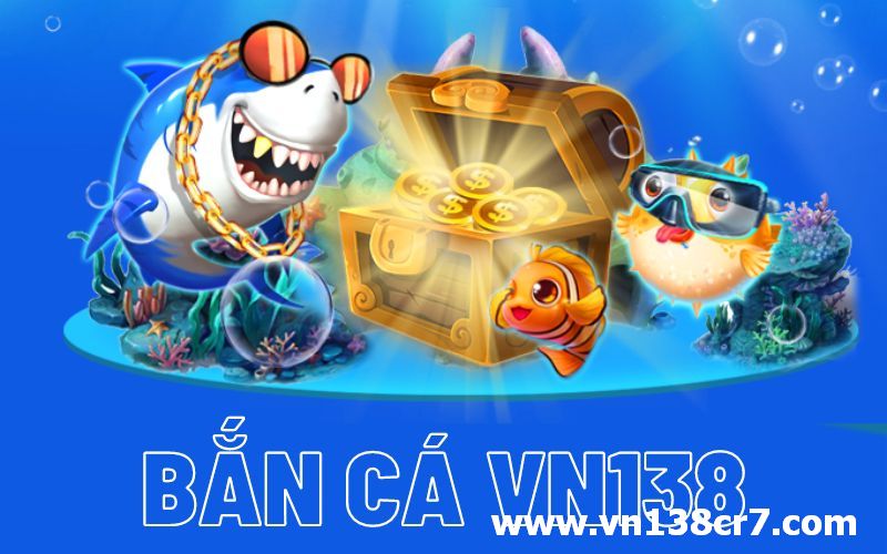 Game bắn cá tại VN138 cải tiến mới nhất