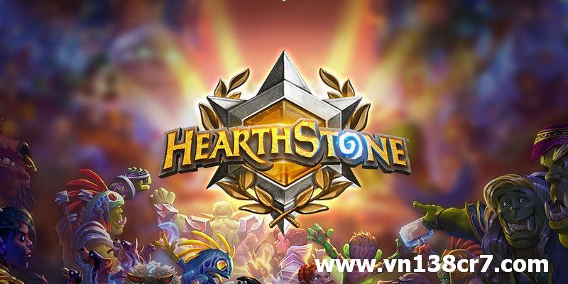Giới thiệu trò chơi cá cược HearthStone tại VN138