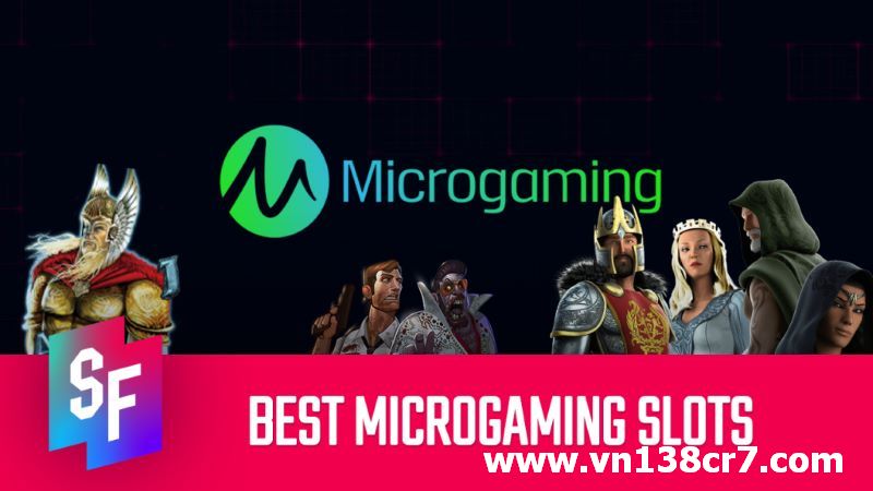 Microgaming là cổng game có tiếng lâu đời được nhiều game thủ yêu thích